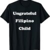 Ungrateful Filipino Child ,Funny Irreverent Sarcastic Vintage T-Shirt