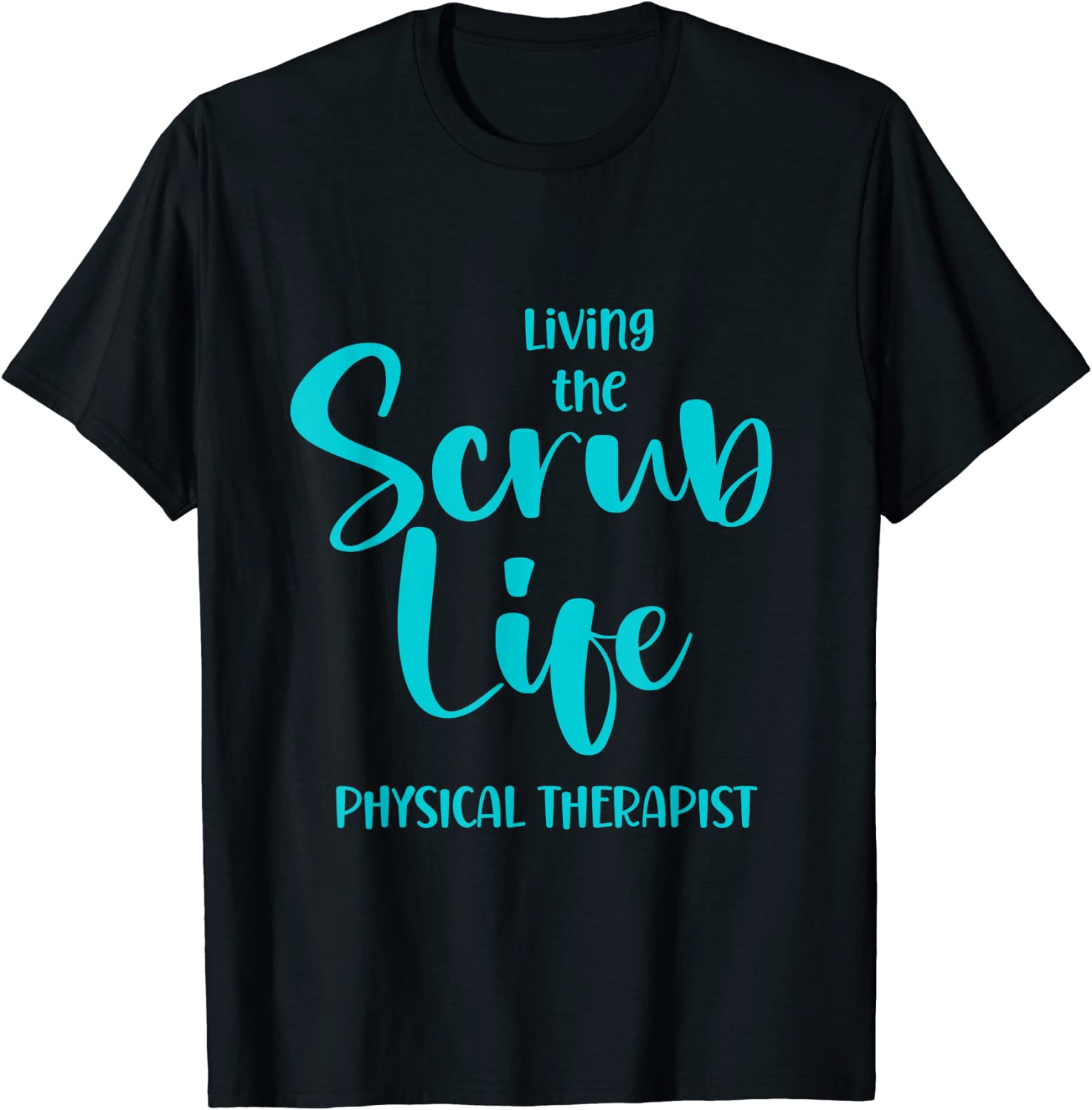 Living the Scrub Life ,Physical Therapist Design Unisex T-Shirt ...