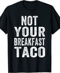 Classic Not Your Breakfast Taco Rnc Taco Rnc Breakfast Taco T-Shirt