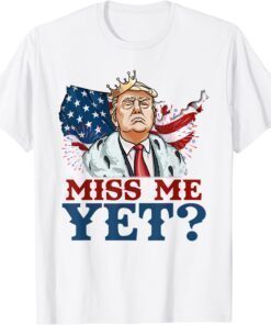 America Miss Me Yet Funny Donald Trump 2024 US Flag Tee Shirts