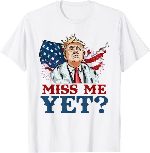 America Miss Me Yet Funny Donald Trump 2024 US Flag Tee Shirts