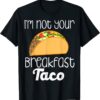 T-Shirt I’m Not Your Breakfast Taco Jill Biden