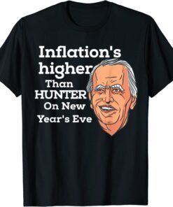 T-Shirt Biden Inflation Higher Than Hunter Funny President