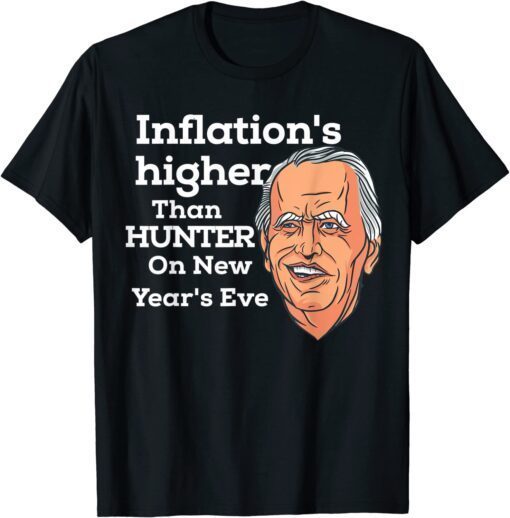 T-Shirt Biden Inflation Higher Than Hunter Funny President