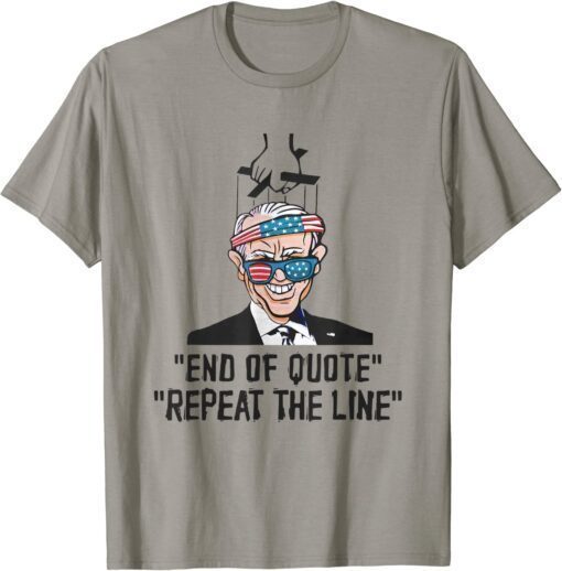 Classic End Of Quote Repeat The Line Funny Joe Biden Anti Biden Meme T-Shirt