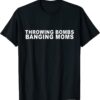 Throwing Bombs Banging Moms Funny Football T-Shirt