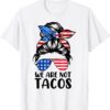 We Are Not Tacos Funny Anti Jill Biden Messy Bun TShirt