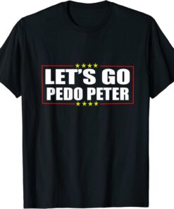 Joe Biden tee Anti Biden, Let's Go Pedo Peter 2022 T-Shirt