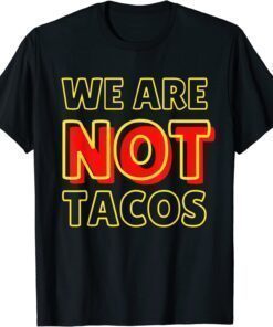 We Are NOT Tacos Jill Biden Breakfast Taco Latino Quote Vintage T-Shirt