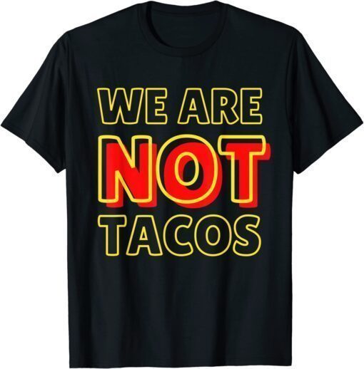 We Are NOT Tacos Jill Biden Breakfast Taco Latino Quote Vintage T-Shirt