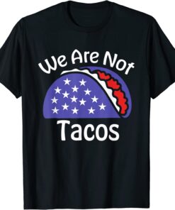 We Are Not Tacos Jill Biden Breakfast Tacos Funny T-Shirt