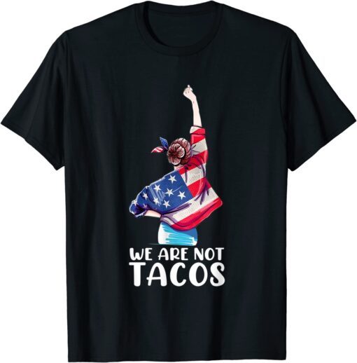 We Are Not Tacos Funny Jill Biden 2022 T-Shirt