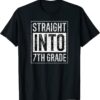 T-Shirt Straight Into 7th Grade Teacher First Day Of School