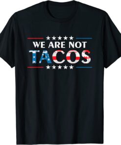 We Are Not Tacos 2022 T-Shirt