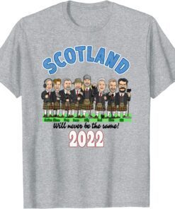 Scotland Will Never Be The Same 2022 Scotland Trip T-Shirt