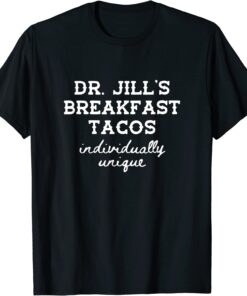 Dr. Jill's Breakfast Tacos Individually Unique Hispanic Meme T-Shirt