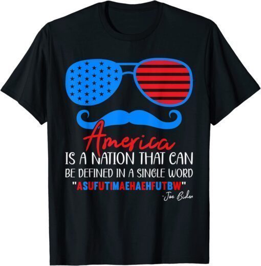 America nation defined in a single word Funny Biden Quote Gift Tee Shirts