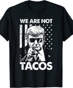 We Are Not Tacos Funny Jill Biden Breakfast Tacos Tee T-Shirt