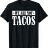 We Are Not Tacos Funny Jill Biden Classic T-Shirt