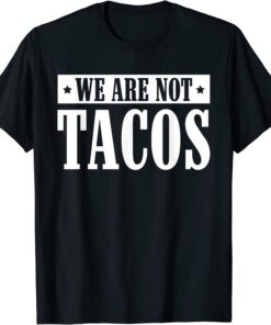 We Are Not Tacos Funny Jill Biden Classic T-Shirt