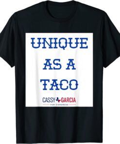 Unique As A Taco ,Cassy Garcia For Congress T-Shirt