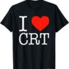 I Heart CRT ,Critical Race Theory ,Racial Justice BLM Gift T-Shirt