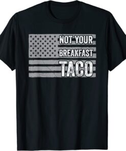 Not Your Breakfast Taco Shirt T-Shirt