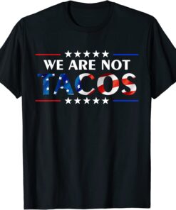 We Are Not Tacos Funny Jill Biden Flag USA T-Shirt