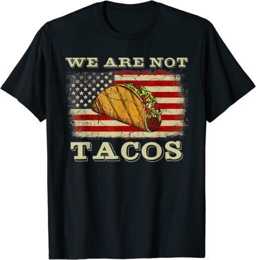 We Are Not Tacos Jill Biden Breakfast Tacos Shirt