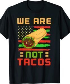 We Are Not Tacos Anti Biden Dr.Jill Mexican American T-Shirt