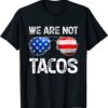Classic We Are Not Tacos Funny Jill Biden T-Shirt