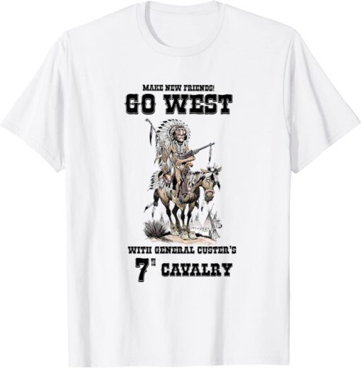 Go West with the 7th CAV Gen Custer T-Shirt