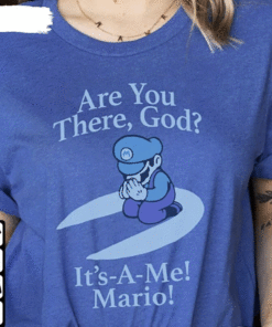 Are You There God It’S A Me Mario Shirt