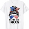 We Are Not Tacos Funny Anti Jill Biden Messy Bun Shirt