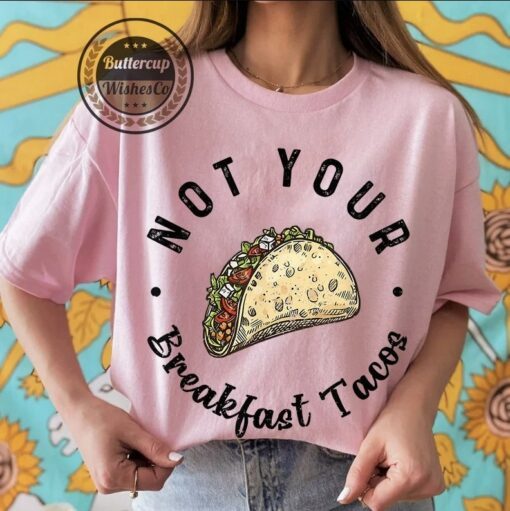 We Are Not Tacos Jill Biden Breakfast Tacos, Not Your Breakfast Taco, Jill Biden Shirt