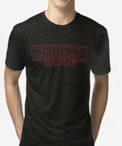 Chrissy Wake Up Shirt