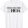 DEFUND THE HOA Homeowners Association Shirt