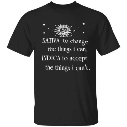 Sativa to change the things i can indica to accept the things i can’t t-shirt