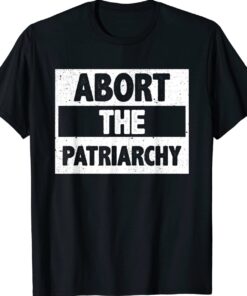 Abort The Patriarchy Vintage Feminism Reproduce Dignity Shirt