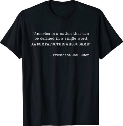 America Is A Nation That Can Be Defined In Single Word Biden Shirt