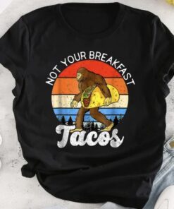 Bigfoot Not Your Breakfast Taco Vintage,Taco Breakfast American Retro 2022 Tee Shirts