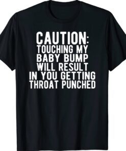 Caution Touching My Baby Bump Funny Pregnancy Announcement Shirt