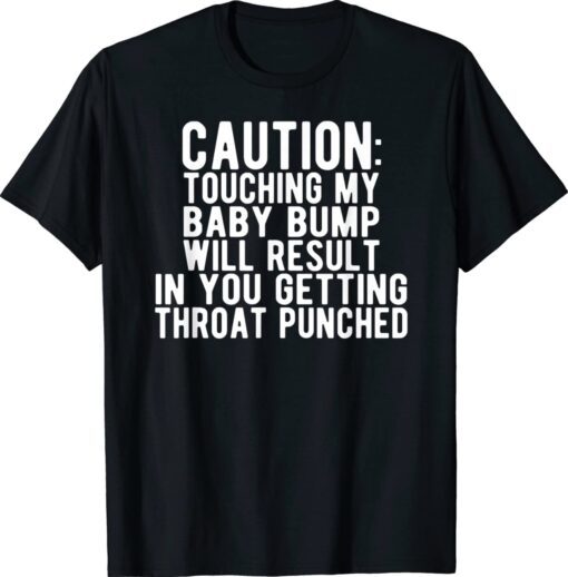 Caution Touching My Baby Bump Funny Pregnancy Announcement Shirt