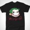 Why So Curious Shirt