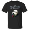 The phantom of the opera shirt