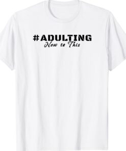 #Adulting New to This Black Text Shirt