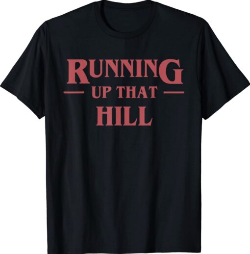 Running Up That Hill Shirt