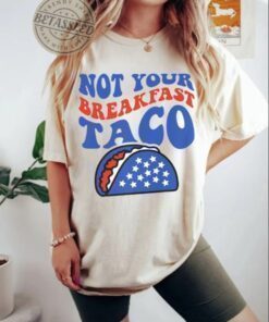 We Are Not Tacos Jill Biden Breakfast Tacos,Taco Tuesday Shirts