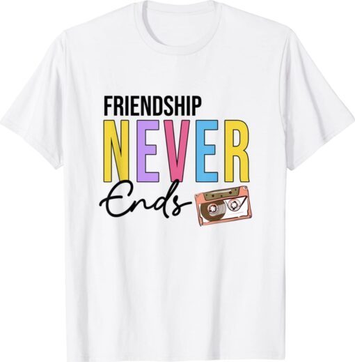 Friendship Never Ends Cassette 90’s Bachelorette Matching Shirt