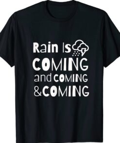 Rain is Coming Shirt